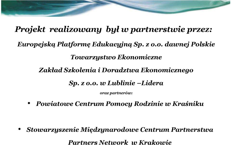 Ekonomicznego Sp. z o.o. w Lublinie Lidera oraz partnerów: Powiatowe Centrum Pomocy