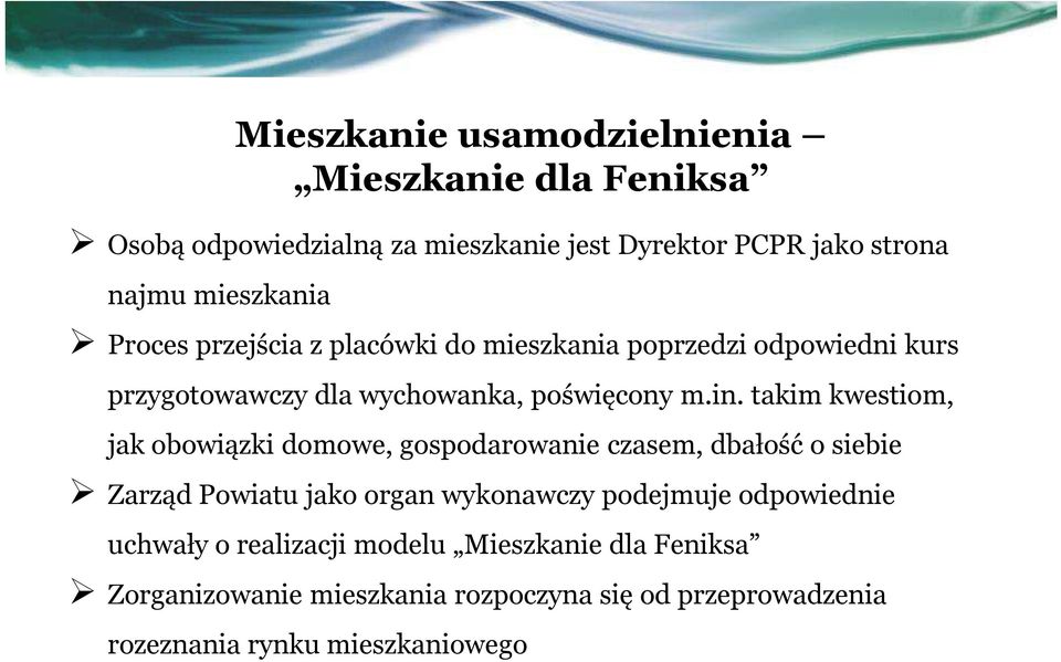 takim kwestiom, jak obowiązki domowe, gospodarowanie czasem, dbałość o siebie Zarząd Powiatu jako organ wykonawczy podejmuje