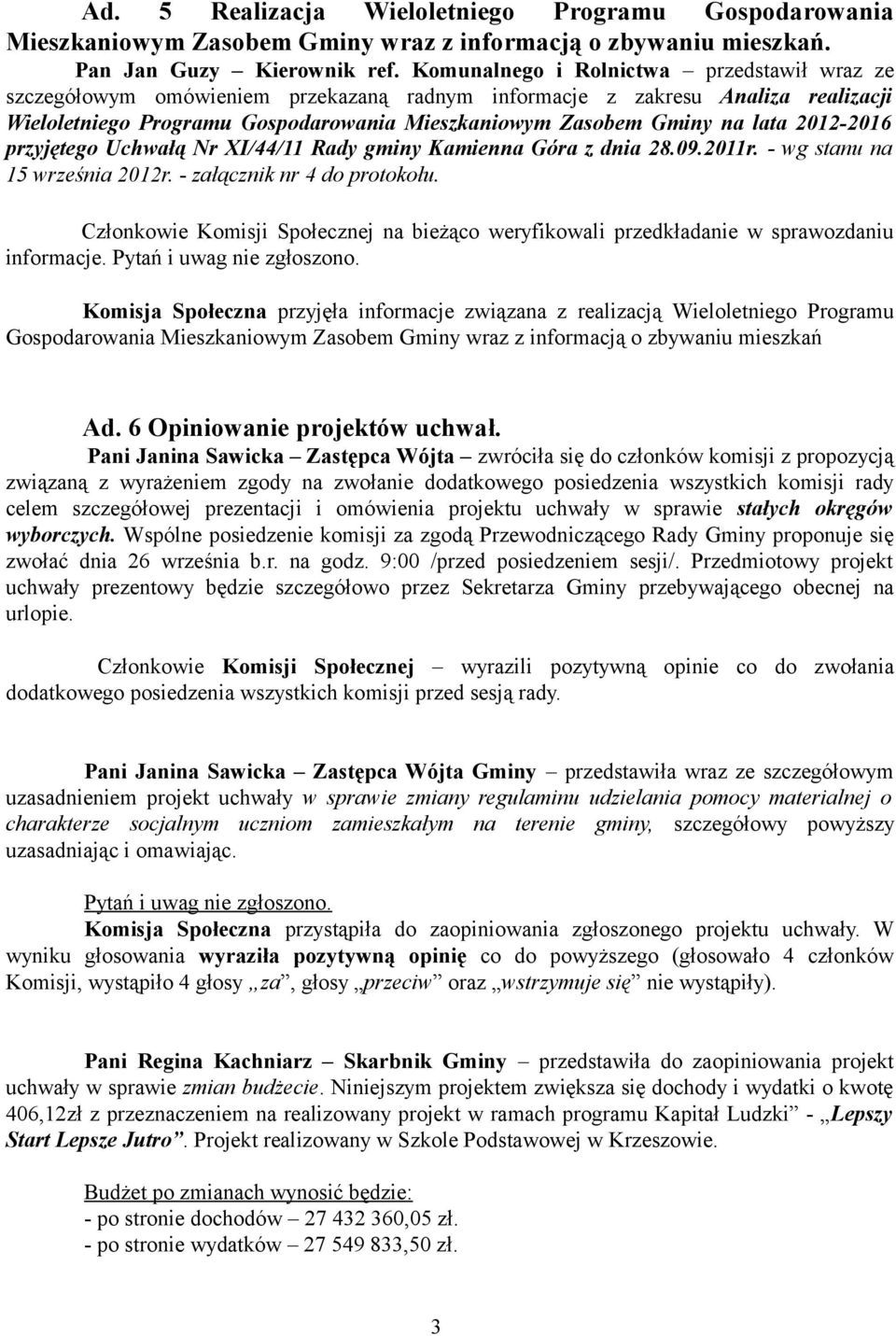 2012-2016 przyjętego Uchwałą Nr XI/44/11 Rady gminy Kamienna Góra z dnia 28.09.2011r. - wg stanu na 15 września 2012r. - załącznik nr 4 do protokołu.