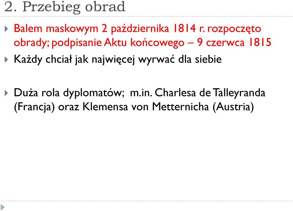 chciał jak najwięcej wyrwać dla siebie Duża rola dyplomatów; m.in.