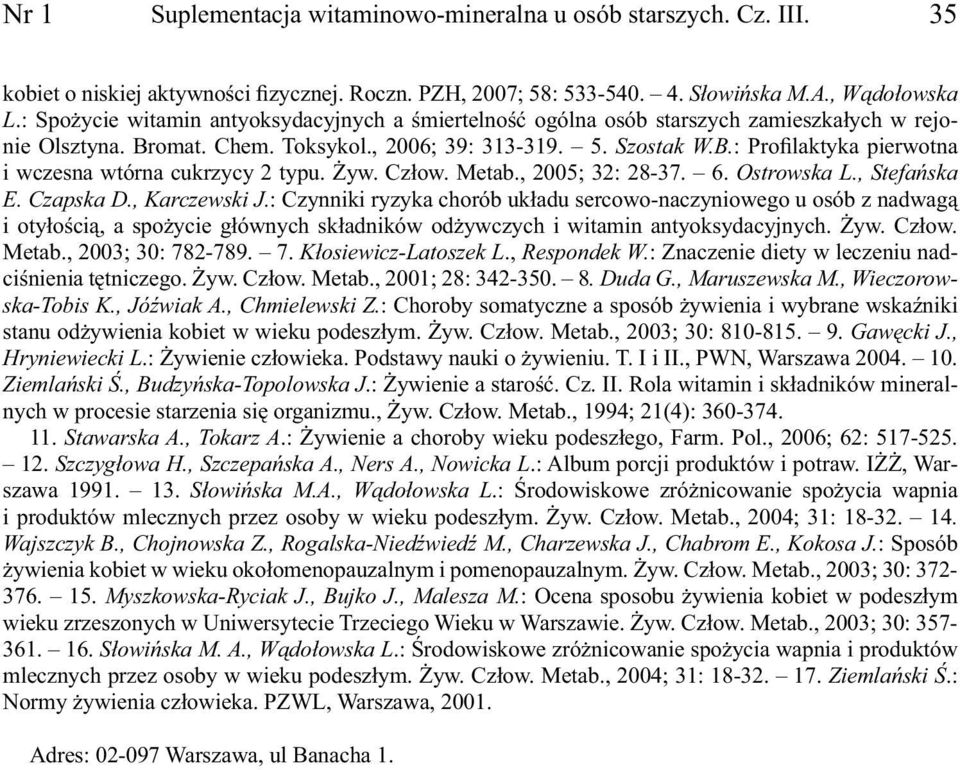 Żyw. Człow. Metab., 2005; 32: 28-37. 6. Ostrowska L., Stefańska E. Czapska D., Karczewski J.