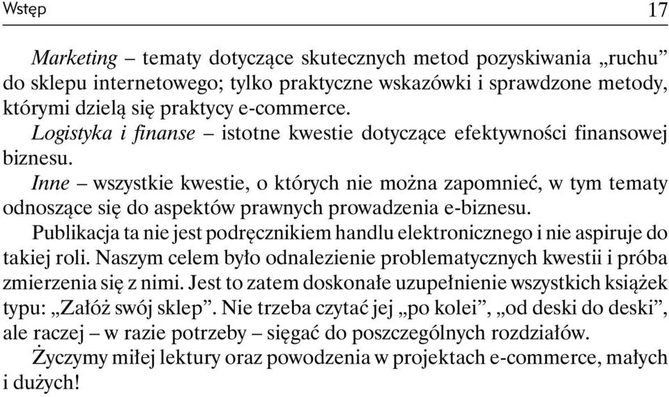 Inne wszystkie kwestie, o których nie można zapomnieć, w tym tematy odnoszące się do aspektów prawnych prowadzenia e-biznesu.