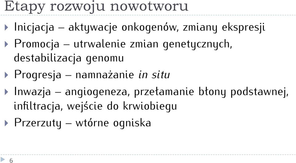 genomu Progresja namnażanie in situ Inwazja angiogeneza, przełamanie