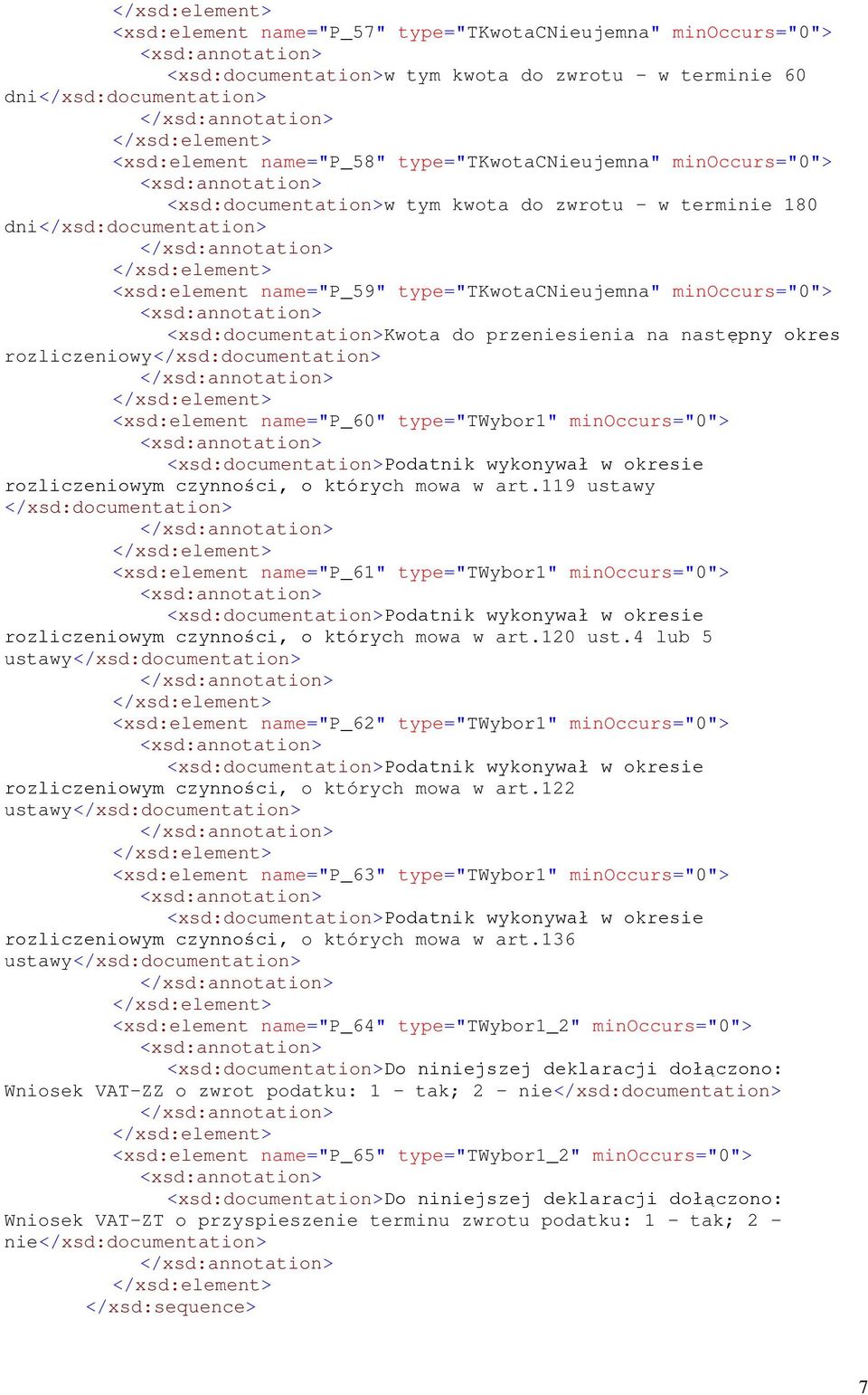 przeniesienia na następny okres rozliczeniowy</xsd:documentation> <xsd:element name="p_60" type="twybor1" minoccurs="0"> <xsd:documentation>podatnik wykonywał w okresie rozliczeniowym czynności, o