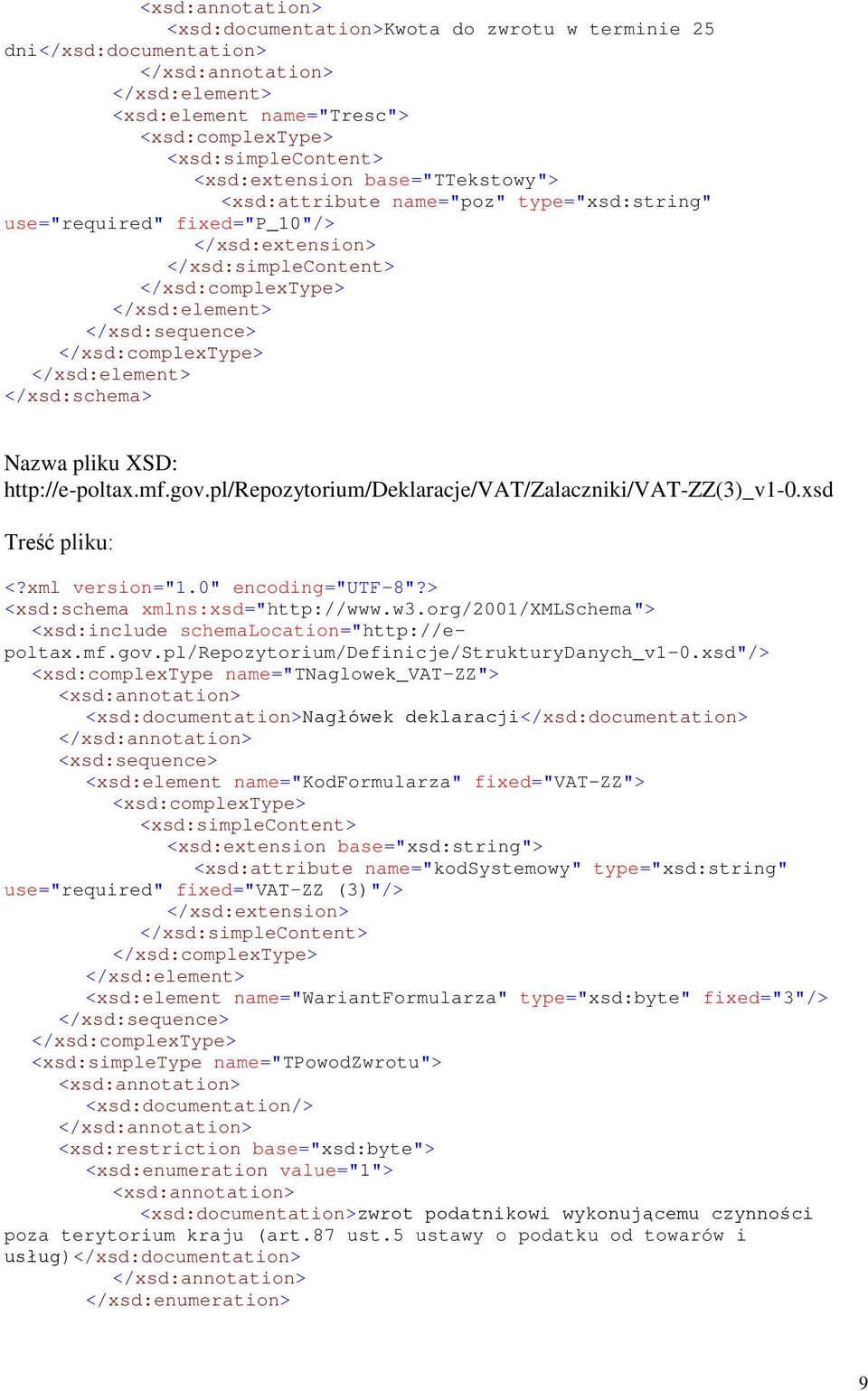 > <xsd:schema xmlns:xsd="http://www.w3.org/2001/xmlschema"> <xsd:include schemalocation="http://epoltax.mf.gov.pl/repozytorium/definicje/strukturydanych_v1-0.