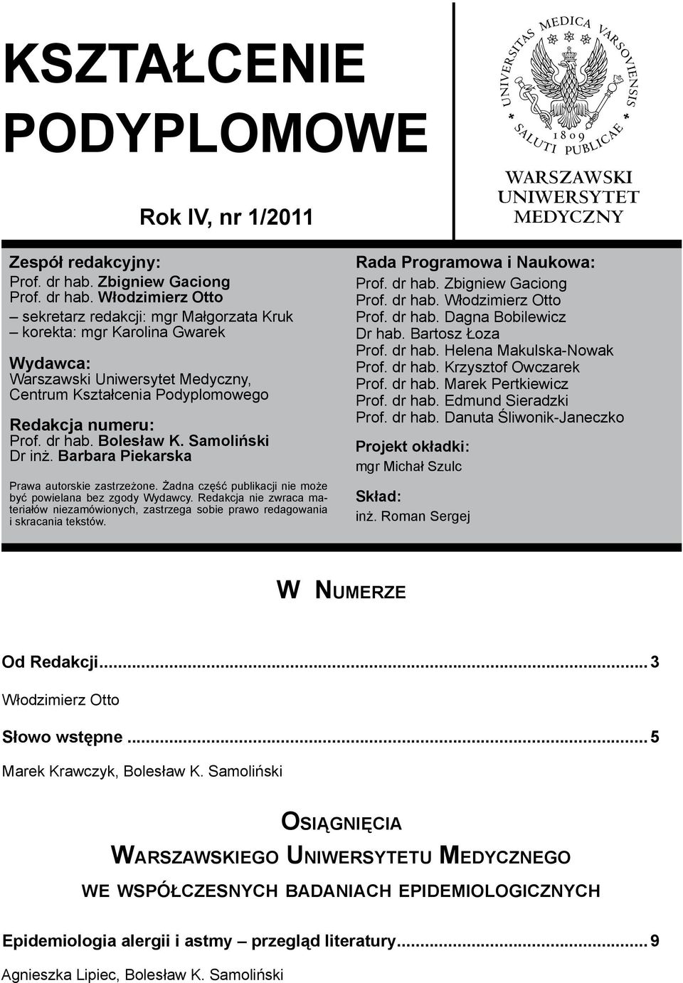 Włodzimierz Otto sekretarz redakcji: mgr Małgorzata Kruk korekta: mgr Karolina Gwarek Wydawca: Warszawski Uniwersytet Medyczny, Centrum Kształcenia Podyplomowego Redakcja numeru: Prof. dr hab.
