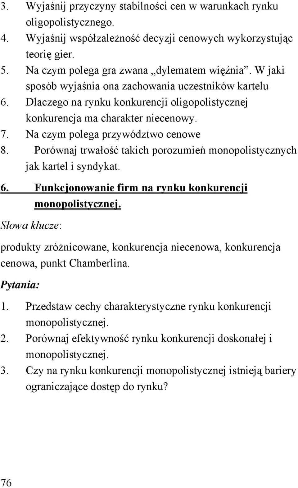 Porównaj trwałość takich porozumień monopolistycznych jak kartel i syndykat. 6. Funkcjonowanie firm na rynku konkurencji monopolistycznej.