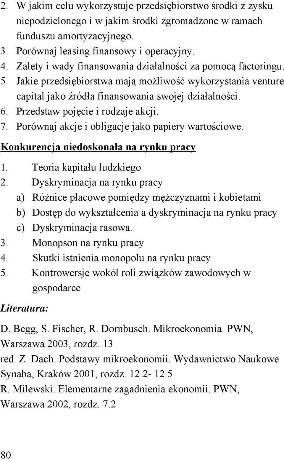 Przedstaw pojęcie i rodzaje akcji. 7. Porównaj akcje i obligacje jako papiery wartościowe. Konkurencja niedoskonała na rynku pracy 1. Teoria kapitału ludzkiego 2.