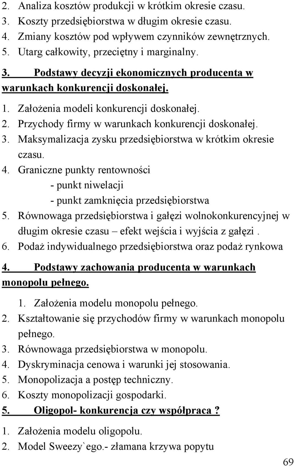 Przychody firmy w warunkach konkurencji doskonałej. 3. Maksymalizacja zysku przedsiębiorstwa w krótkim okresie czasu. 4.