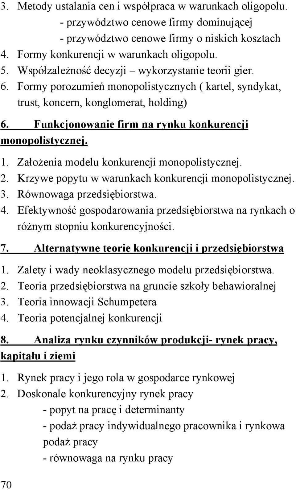 Funkcjonowanie firm na rynku konkurencji monopolistycznej. 1. Założenia modelu konkurencji monopolistycznej. 2. Krzywe popytu w warunkach konkurencji monopolistycznej. 3. Równowaga przedsiębiorstwa.