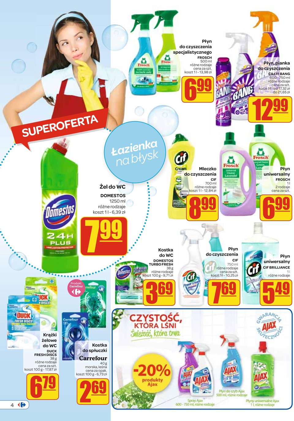 pianka CILLIT BANG 600-750 ml koszt 1 l - od 17,32 zł do 21,65 zł 12 uniwersalny FROSCH 1 l 2 rodzaje 6 uniwersalny CIF BRILLIANCE 1 l 5 49