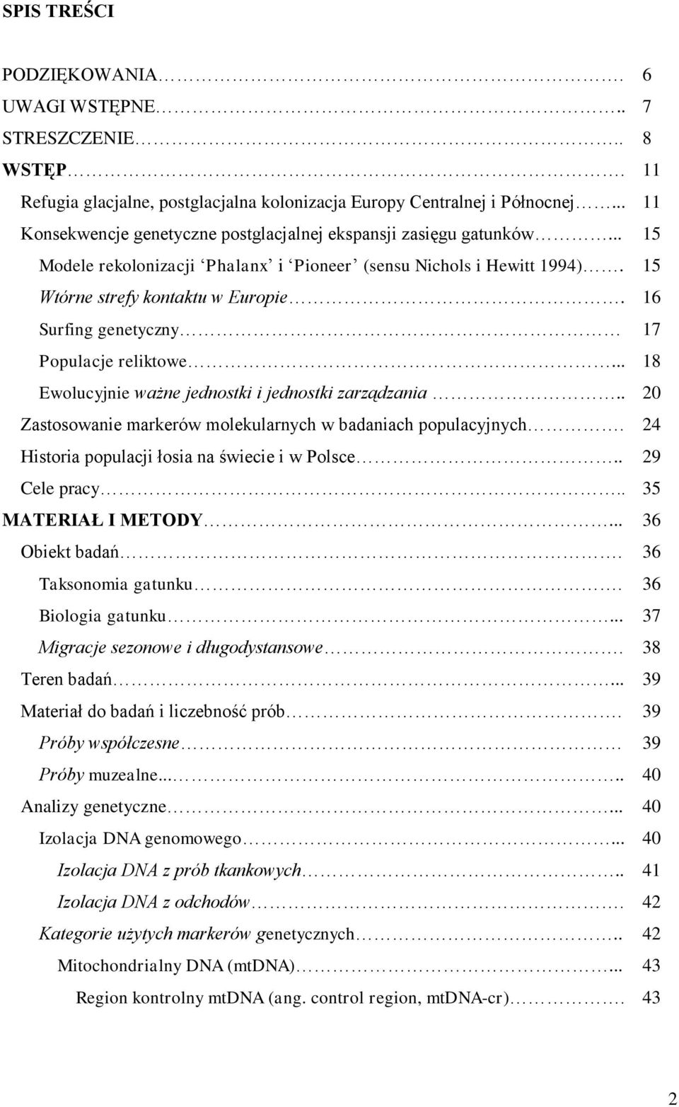 16 Surfing genetyczny 17 Populacje reliktowe... 18 Ewolucyjnie ważne jednostki i jednostki zarządzania.. 20 Zastosowanie markerów molekularnych w badaniach populacyjnych.