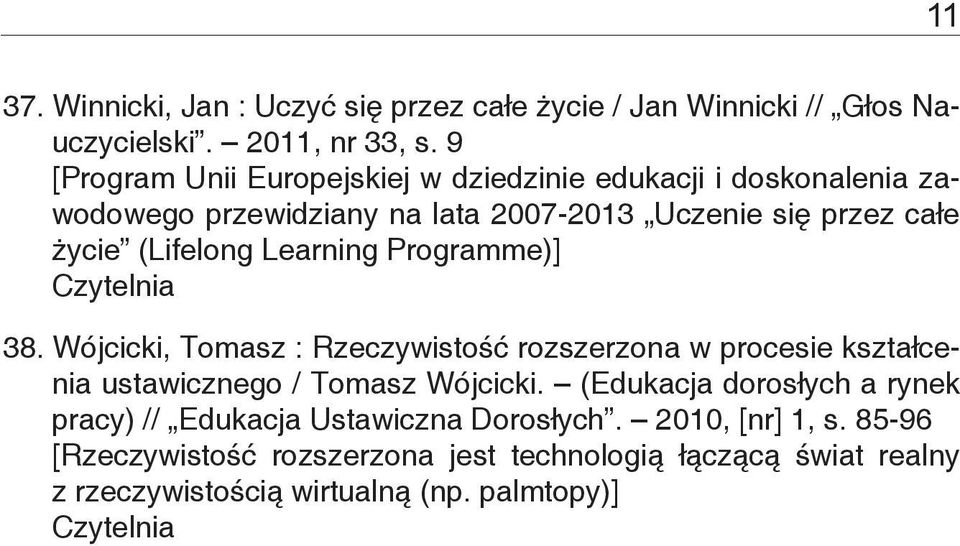 (Lifelong Learning Programme)] 38. Wójcicki, Tomasz : Rzeczywistość rozszerzona w procesie kształcenia ustawicznego / Tomasz Wójcicki.