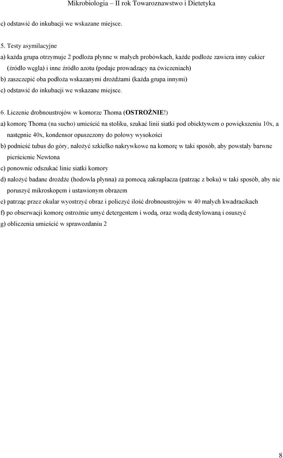 oba podłoża wskazanymi drożdżami (każda grupa innymi) c) odstawić do inkubacji we wskazane miejsce. 6. Liczenie drobnoustrojów w komorze Thoma (OSTROŻNIE!