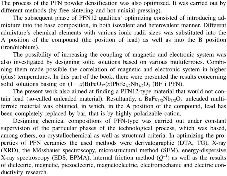 Different admixture s chemical elements with various ionic radii sizes was substituted into the A position of the compound (the position of lead) as well as into the B position (iron/niobium).