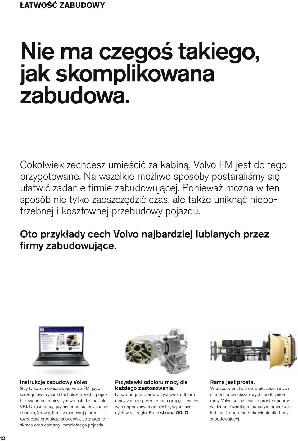 Oto przykłady cech Vovo najbardziej ubianych przez firmy zabudowujące. Instrukcje zabudowy Vovo.