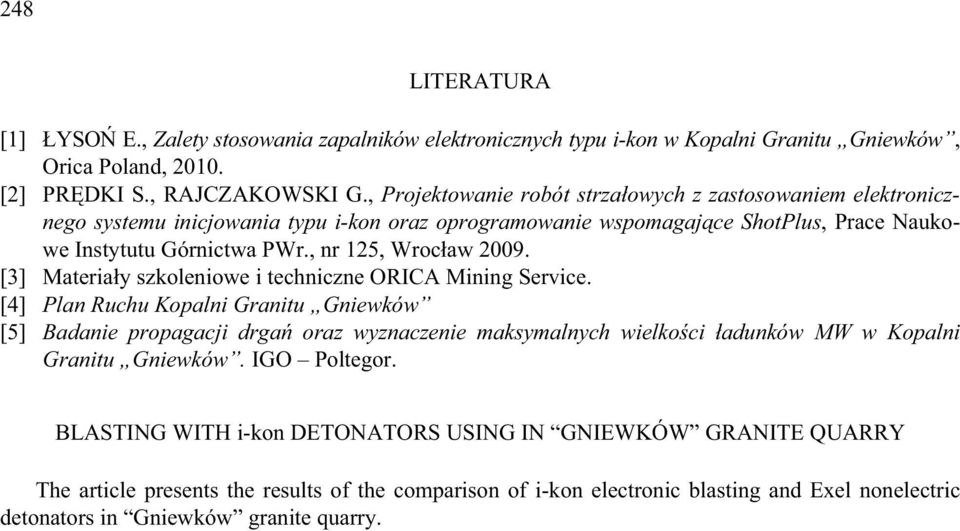 , nr 125, Wroc aw 2009. [3] Materia y szkoleniowe i techniczne ORICA Mining Service.