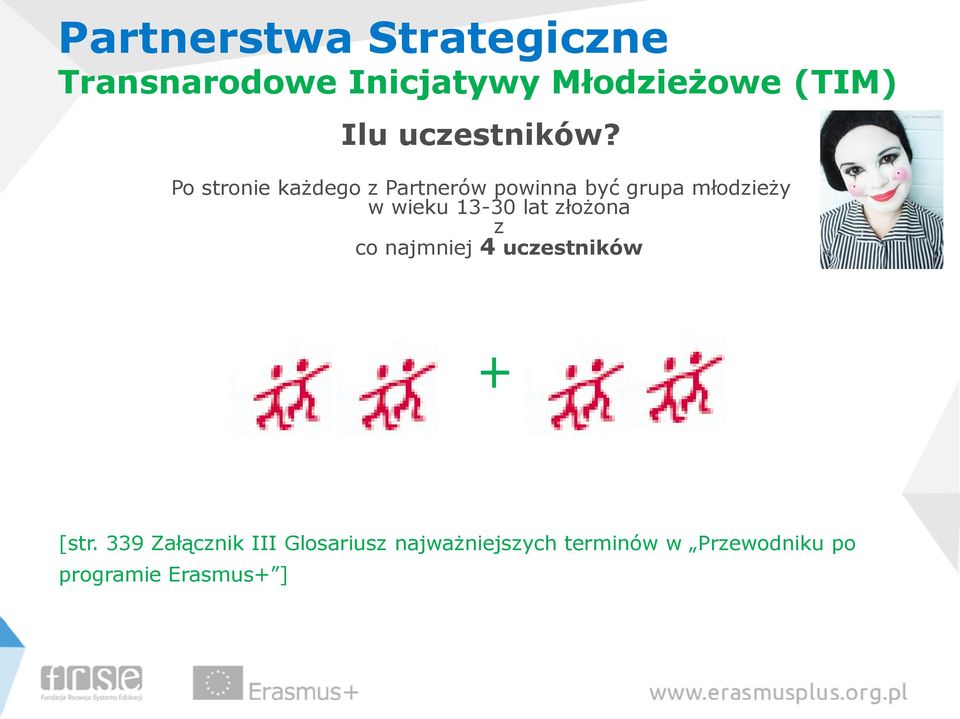 Po stronie każdego z Partnerów powinna być grupa młodzieży w wieku 13-30