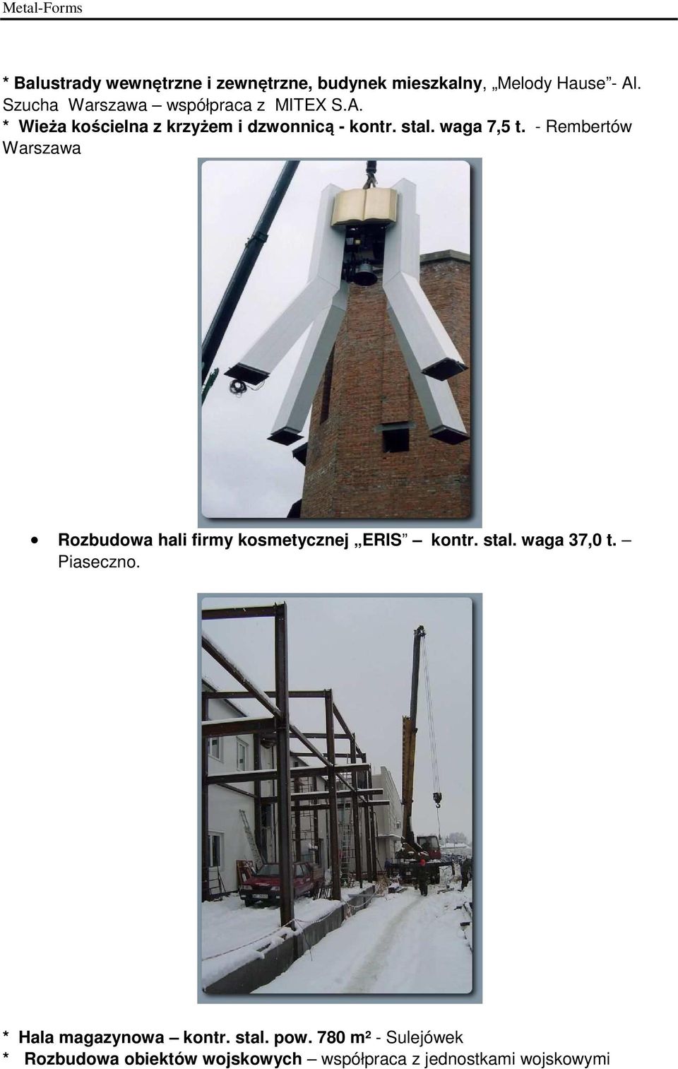 waga 7,5 t. - Rembertów Warszawa Rozbudowa hali firmy kosmetycznej ERIS kontr. stal. waga 37,0 t.