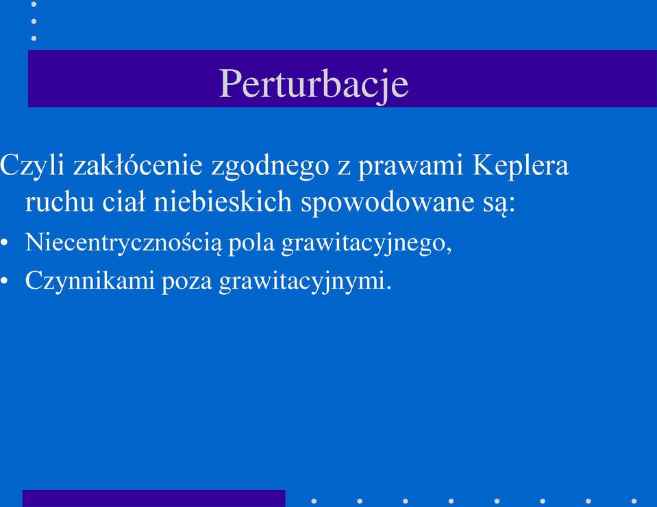 spowodowane są: Niecentrycznością pola