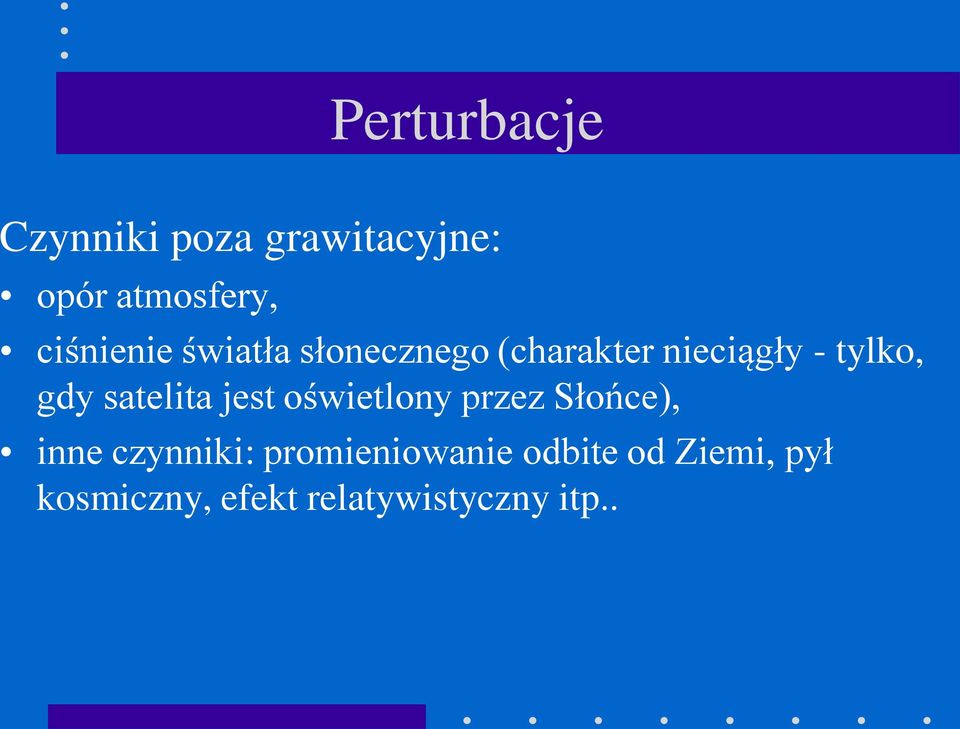 gdy satelita jest oświetlony przez Słońce), inne czynniki: