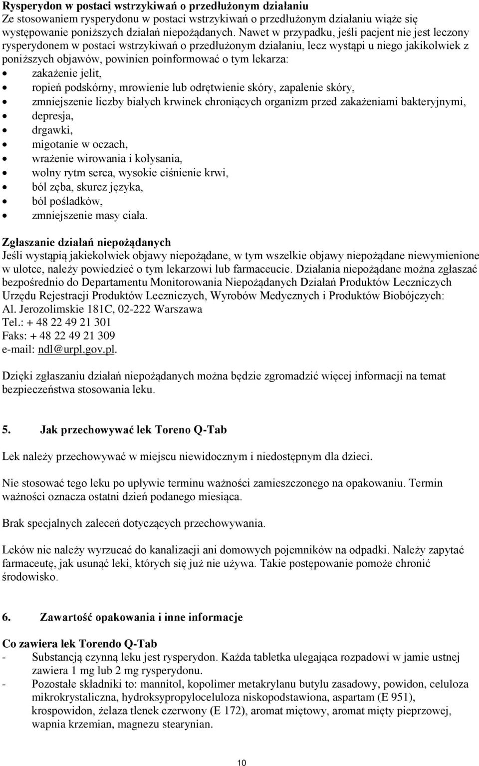 lekarza: zakażenie jelit, ropień podskórny, mrowienie lub odrętwienie skóry, zapalenie skóry, zmniejszenie liczby białych krwinek chroniących organizm przed zakażeniami bakteryjnymi, depresja,