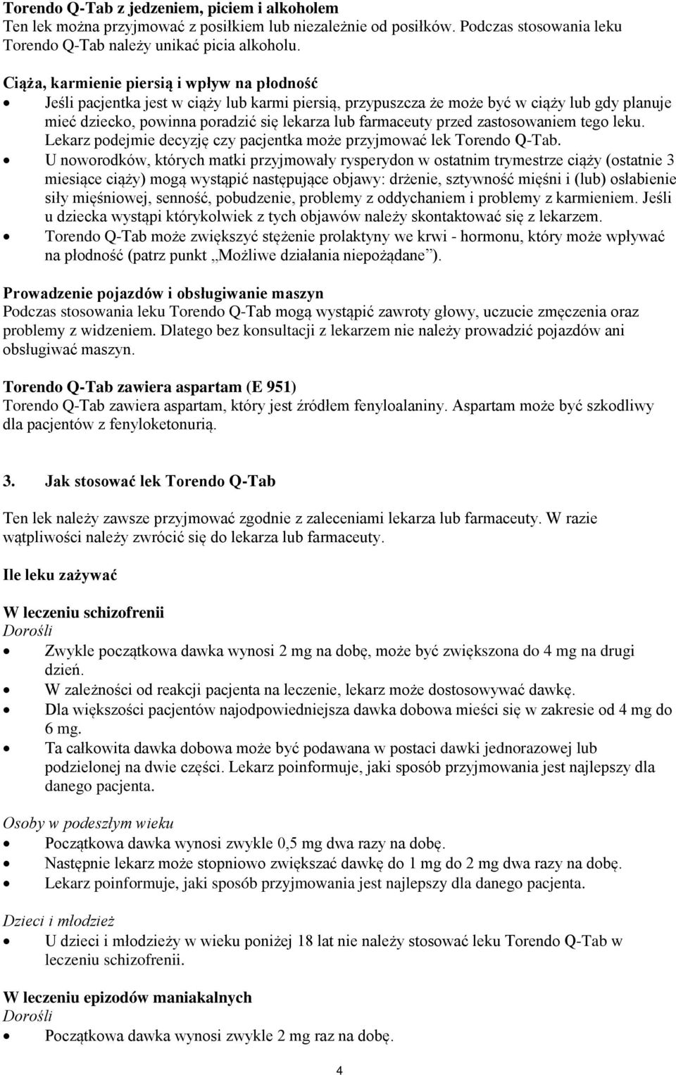 przed zastosowaniem tego leku. Lekarz podejmie decyzję czy pacjentka może przyjmować lek Torendo Q-Tab.
