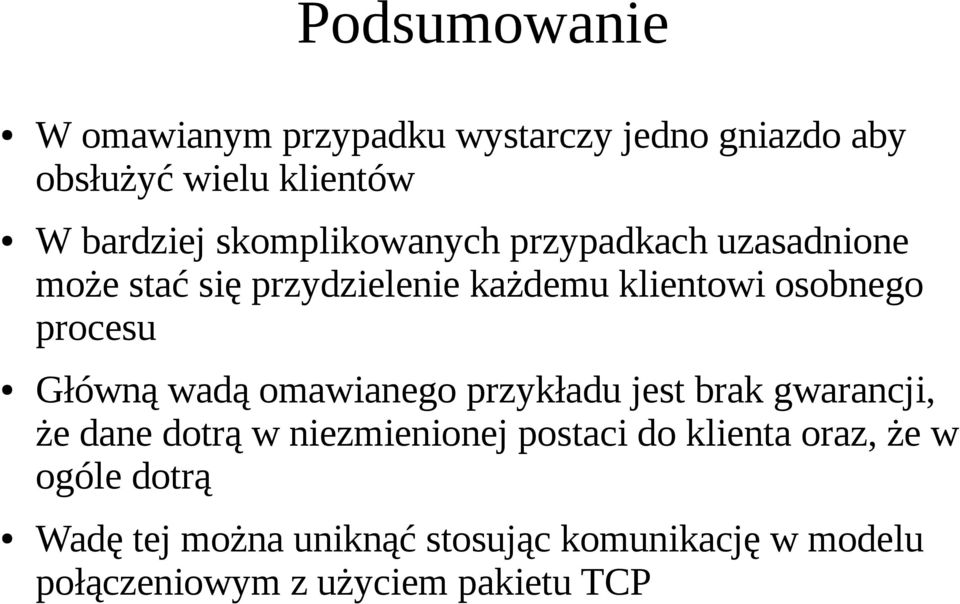 Główną wadą omawianego przykładu jest brak gwarancji, że dane dotrą w niezmienionej postaci do klienta