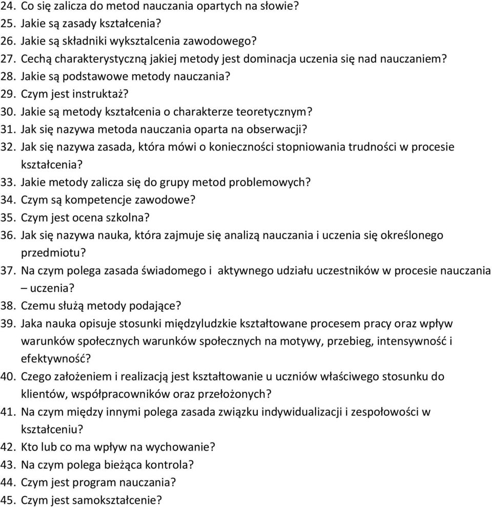 Jakie są metody kształcenia o charakterze teoretycznym? 31. Jak się nazywa metoda nauczania oparta na obserwacji? 32.
