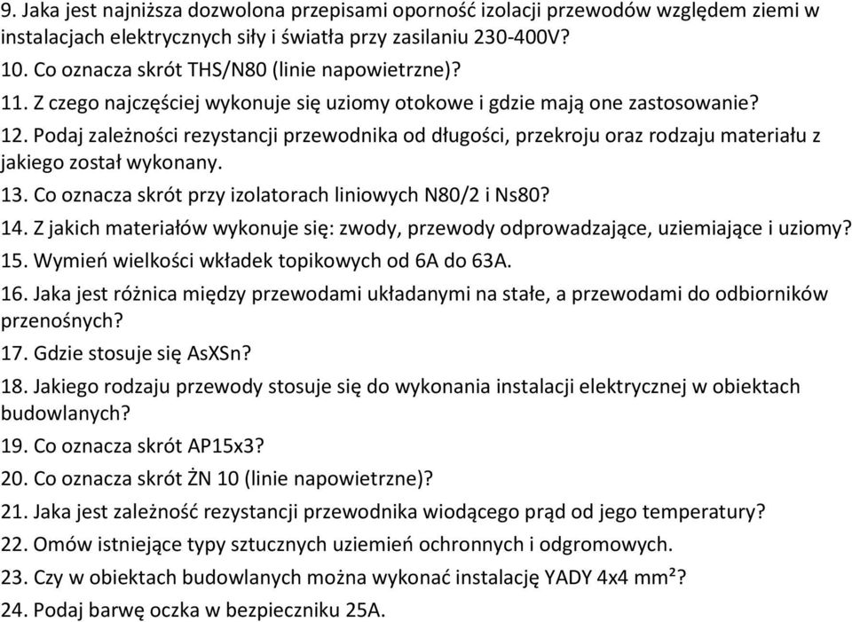 Podaj zależności rezystancji przewodnika od długości, przekroju oraz rodzaju materiału z jakiego został wykonany. 13. Co oznacza skrót przy izolatorach liniowych N80/2 i Ns80? 14.