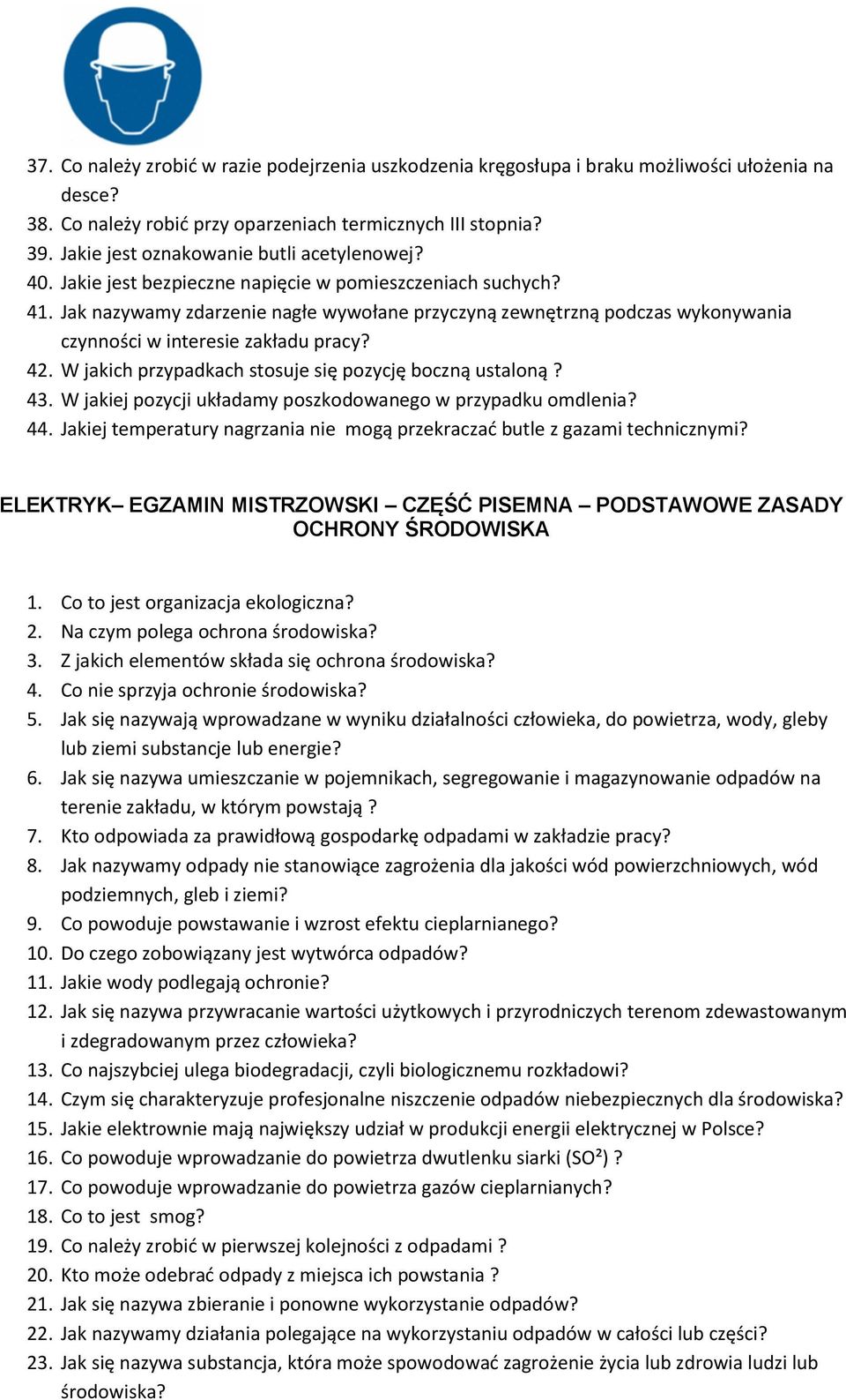Jak nazywamy zdarzenie nagłe wywołane przyczyną zewnętrzną podczas wykonywania czynności w interesie zakładu pracy? 42. W jakich przypadkach stosuje się pozycję boczną ustaloną? 43.
