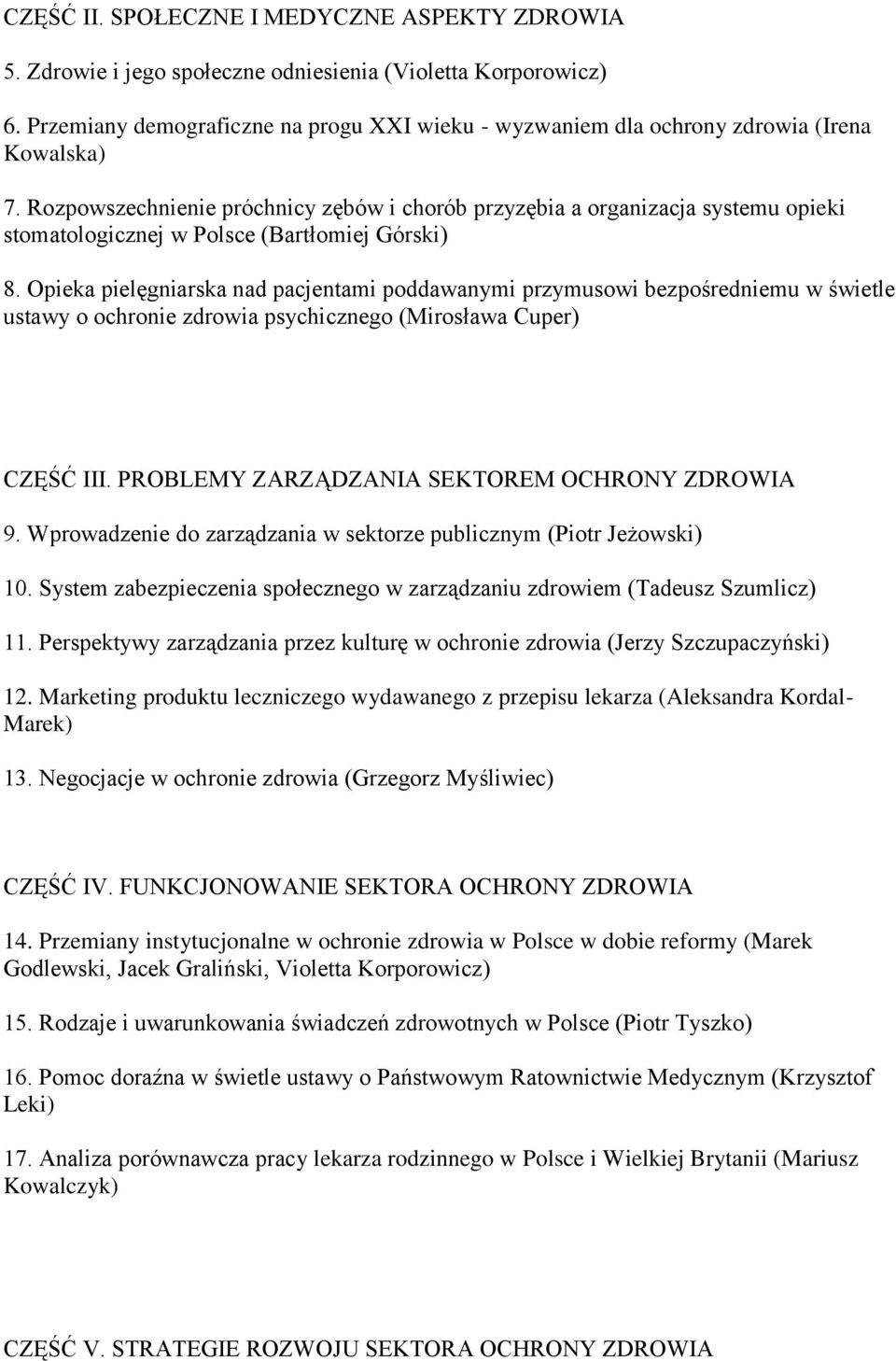 Rozpowszechnienie próchnicy zębów i chorób przyzębia a organizacja systemu opieki stomatologicznej w Polsce (Bartłomiej Górski) 8.