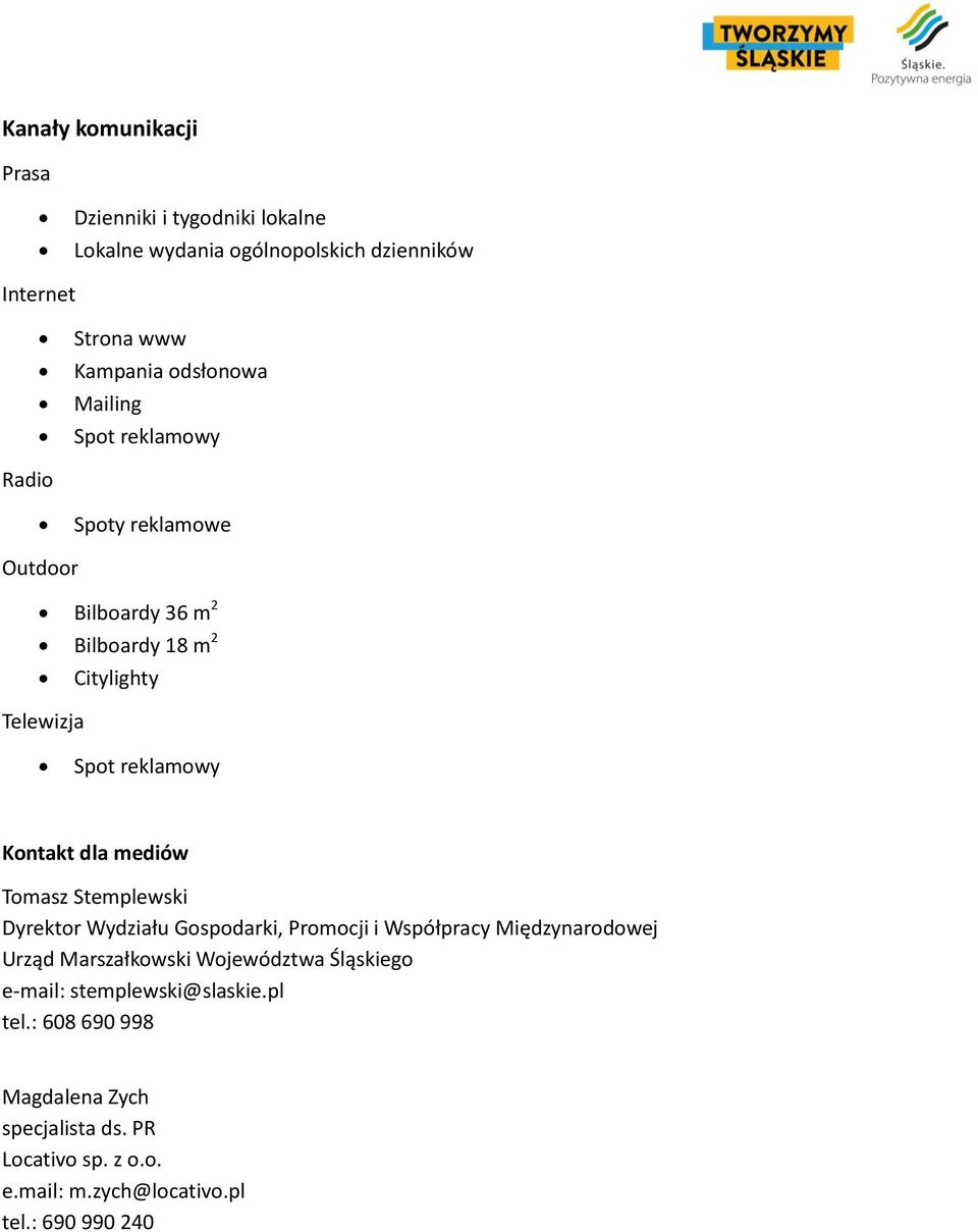 mediów Tomasz Stemplewski Dyrektor Wydziału Gospodarki, Promocji i Współpracy Międzynarodowej Urząd Marszałkowski Województwa Śląskiego