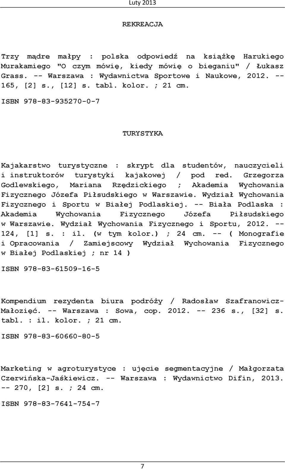 Grzegorza Godlewskiego, Mariana Rzędzickiego ; Akademia Wychowania Fizycznego Józefa Piłsudskiego w Warszawie. Wydział Wychowania Fizycznego i Sportu w Białej Podlaskiej.