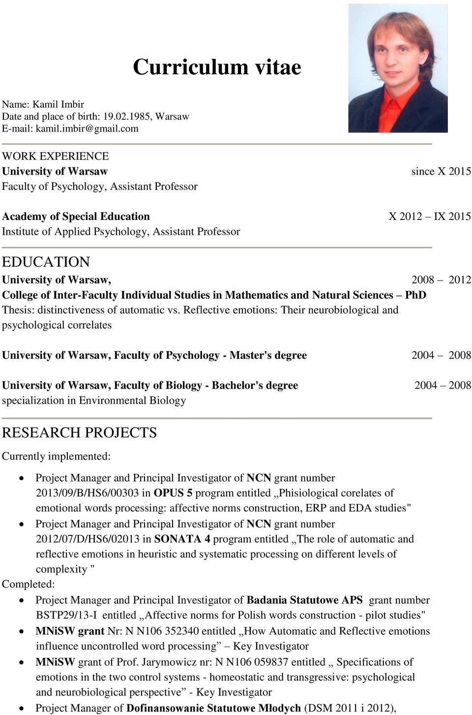 EDUCATION University of Warsaw, 2008 2012 College of Inter-Faculty Individual Studies in Mathematics and Natural Sciences PhD Thesis: distinctiveness of automatic vs.