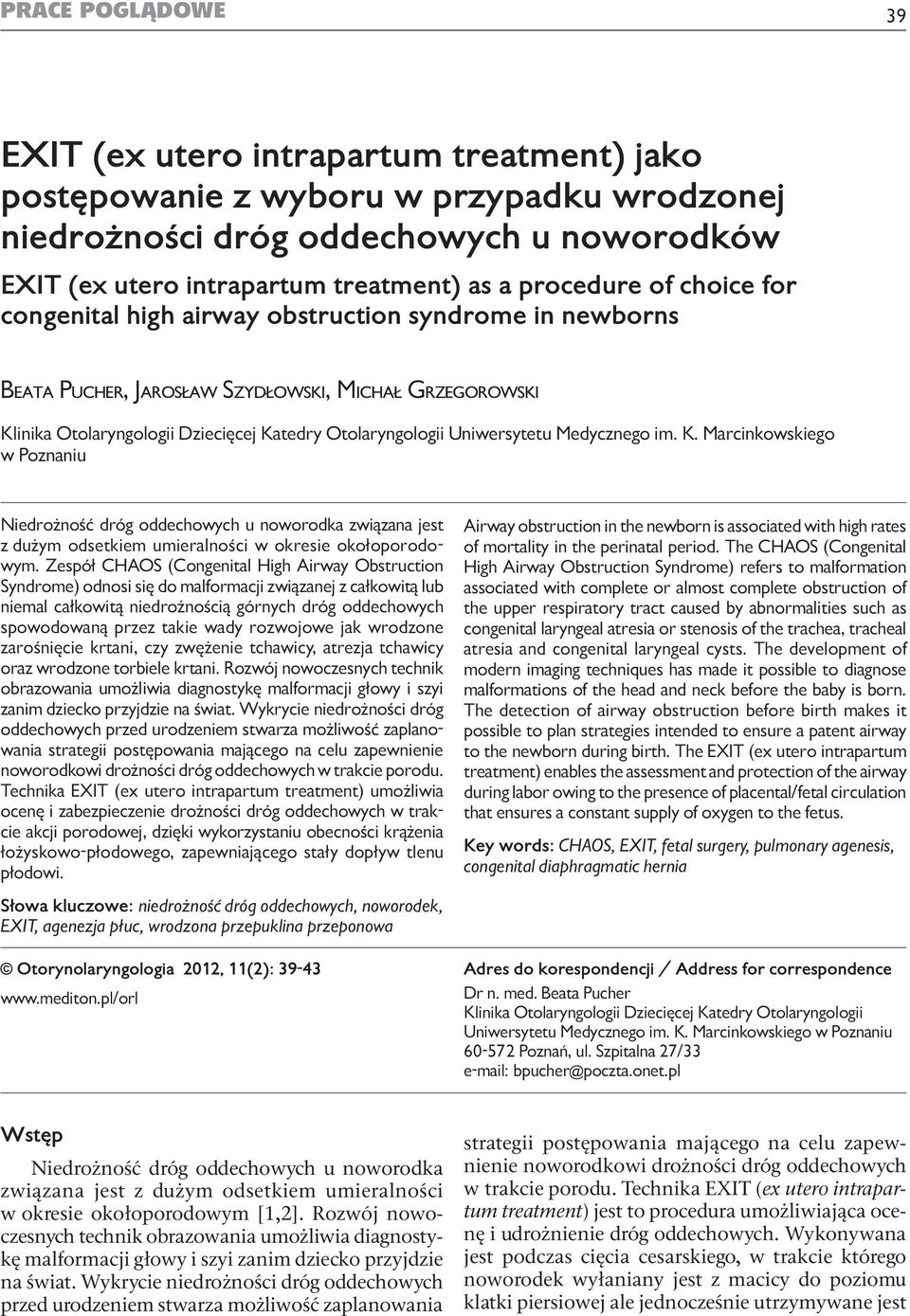 for congenital high airway obstruction syndrome in newborns Beata Pucher, Jarosław Szydłowski, Michał Grzegorowski Klinika Otolaryngologii Dziecięcej Katedry Otolaryngologii Uniwersytetu Medycznego