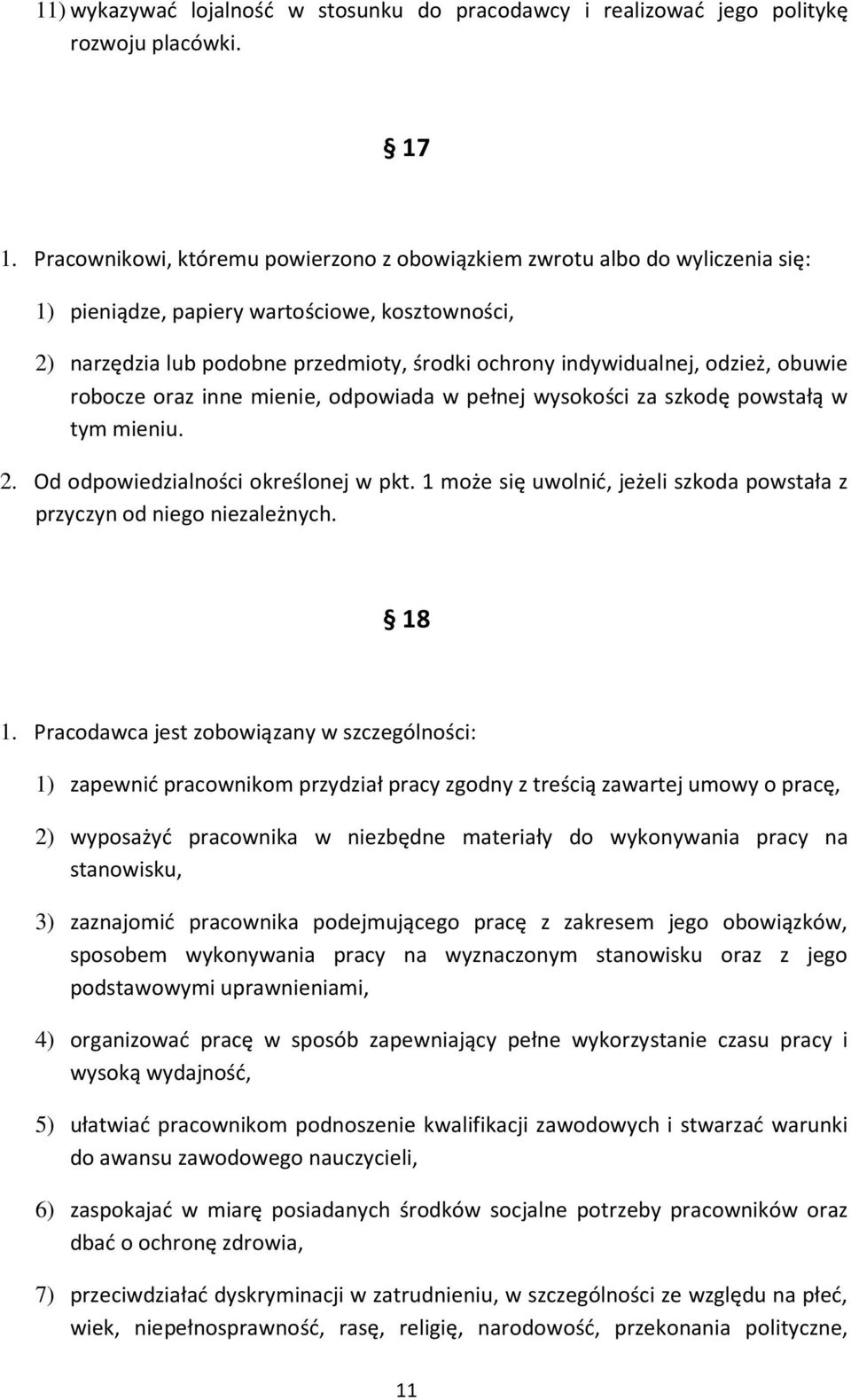 odzież, obuwie robocze oraz inne mienie, odpowiada w pełnej wysokości za szkodę powstałą w tym mieniu. 2. Od odpowiedzialności określonej w pkt.