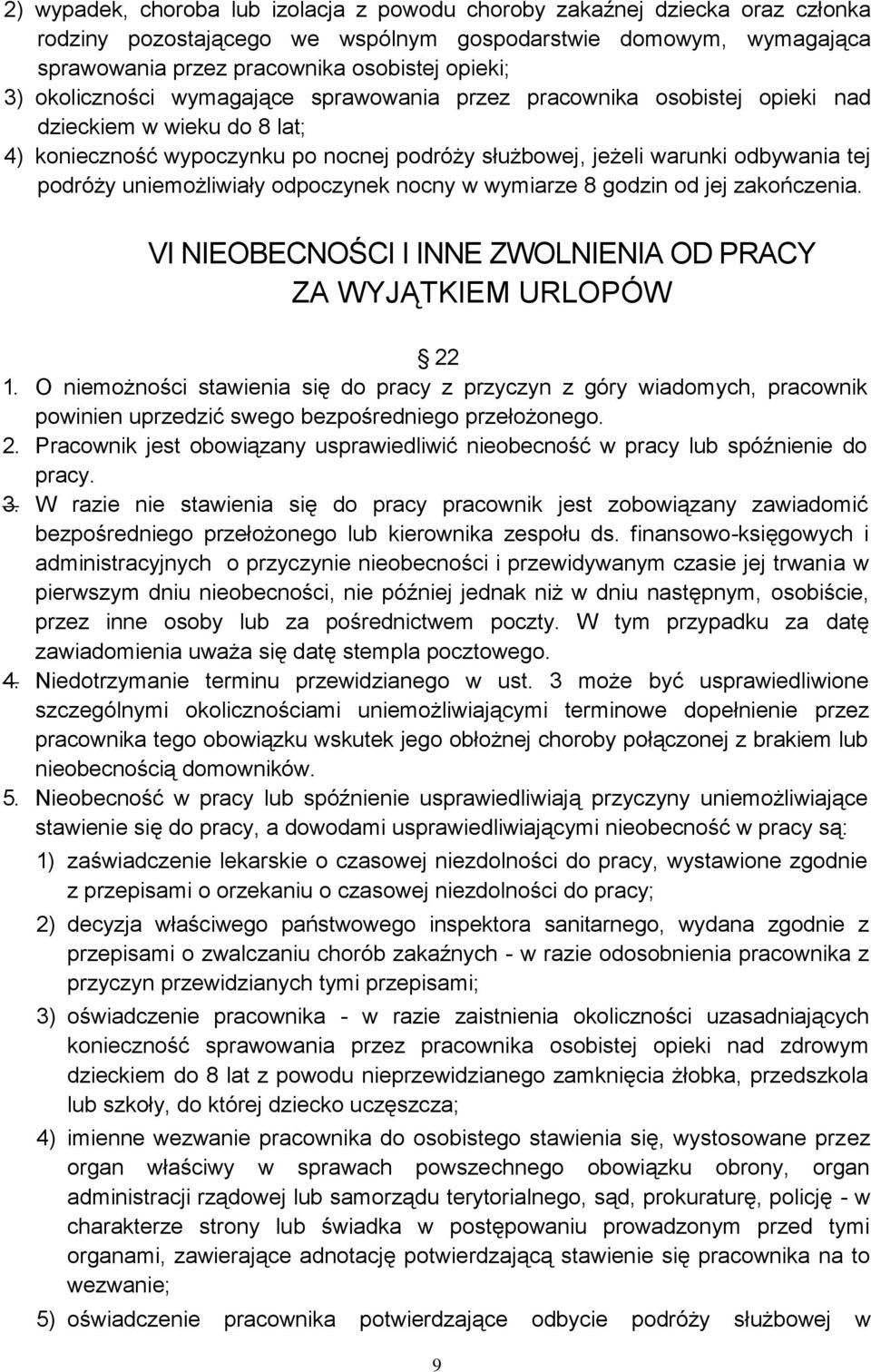 uniemożliwiały odpoczynek nocny w wymiarze 8 godzin od jej zakończenia. VI NIEOBECNOŚCI I INNE ZWOLNIENIA OD PRACY ZA WYJĄTKIEM URLOPÓW 22 1.