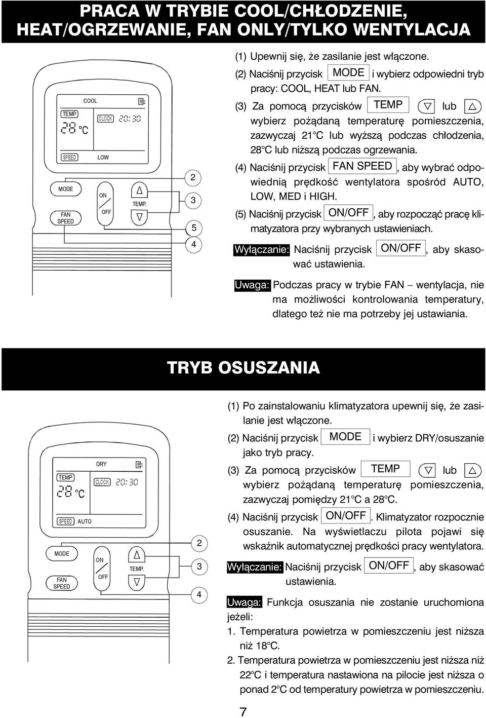 (3) Za pomocą przycisków TEMP lub wybierz pożądaną temperaturę pomieszczenia, zazwyczaj 1 C lub wyższą podczas chłodzenia, 8 C lub niższą podczas ogrzewania.