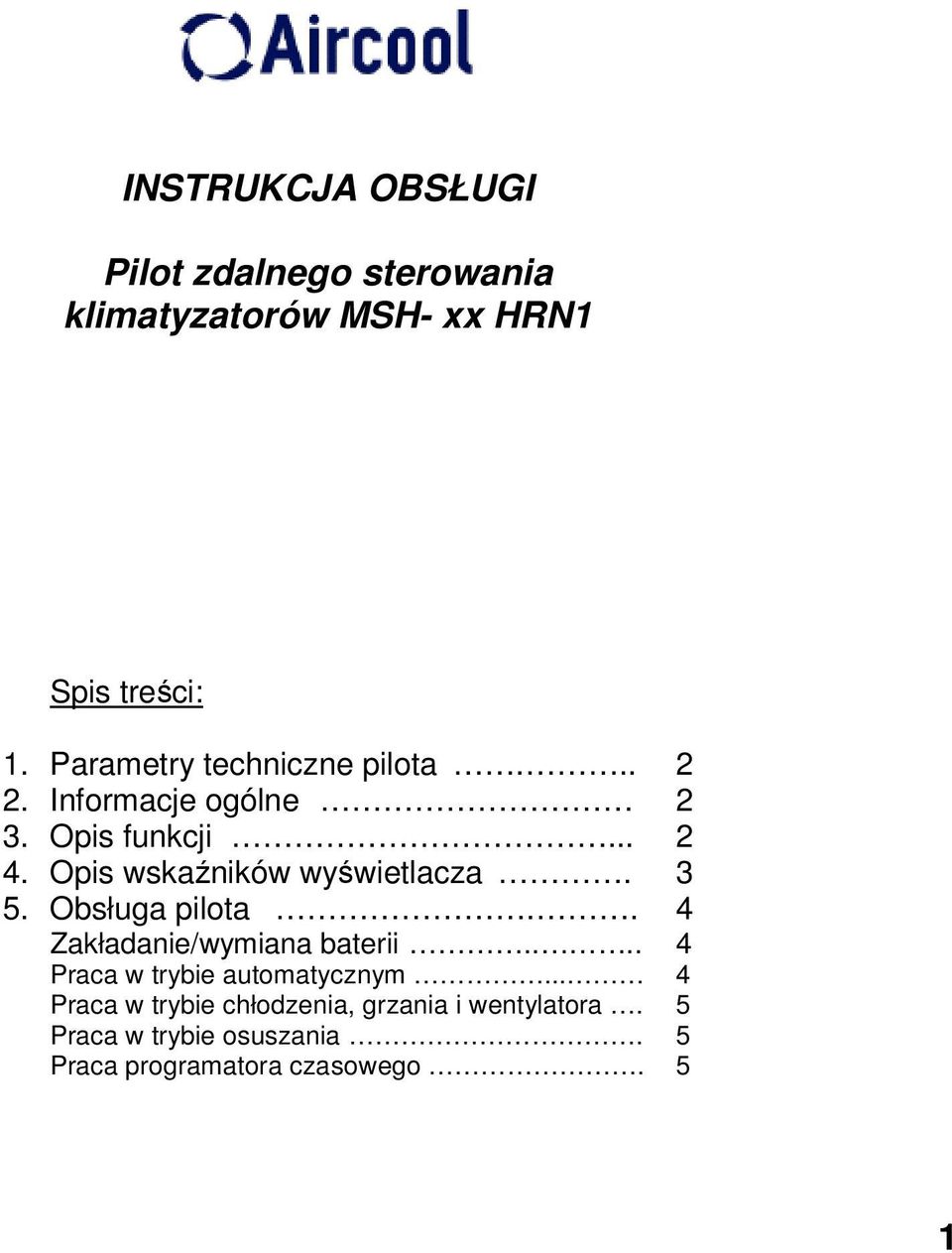 Opis wskaźników wyświetlacza. 3 5. Obsługa pilota.. 4 Zakładanie/wymiana baterii.