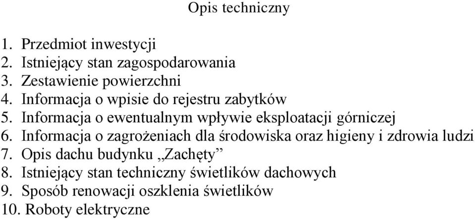 Informacja o zagrożeniach dla środowiska oraz higieny i zdrowia ludzi 7. Opis dachu budynku Zachęty 8.