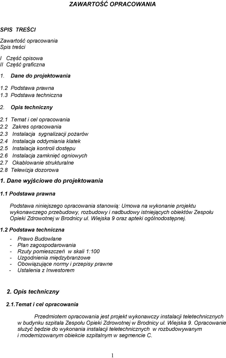 7 Okablowanie strukturalne 2.8 Telewizja dozorowa 1. Dane wyjściowe do projektowania 1.
