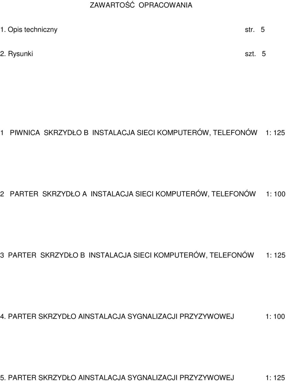 INSTALACJA SIECI KOMPUTERÓW, TELEFONÓW 1: 100 3 PARTER SKRZYDŁO B INSTALACJA SIECI KOMPUTERÓW,