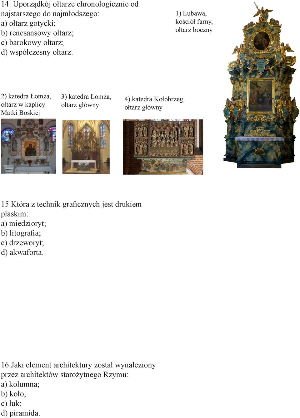 1) Lubawa, kościół farny, ołtarz boczny 2) katedra Łomża, ołtarz w kaplicy Matki Boskiej 3) katedra Łomża, ołtarz główny 4) katedra