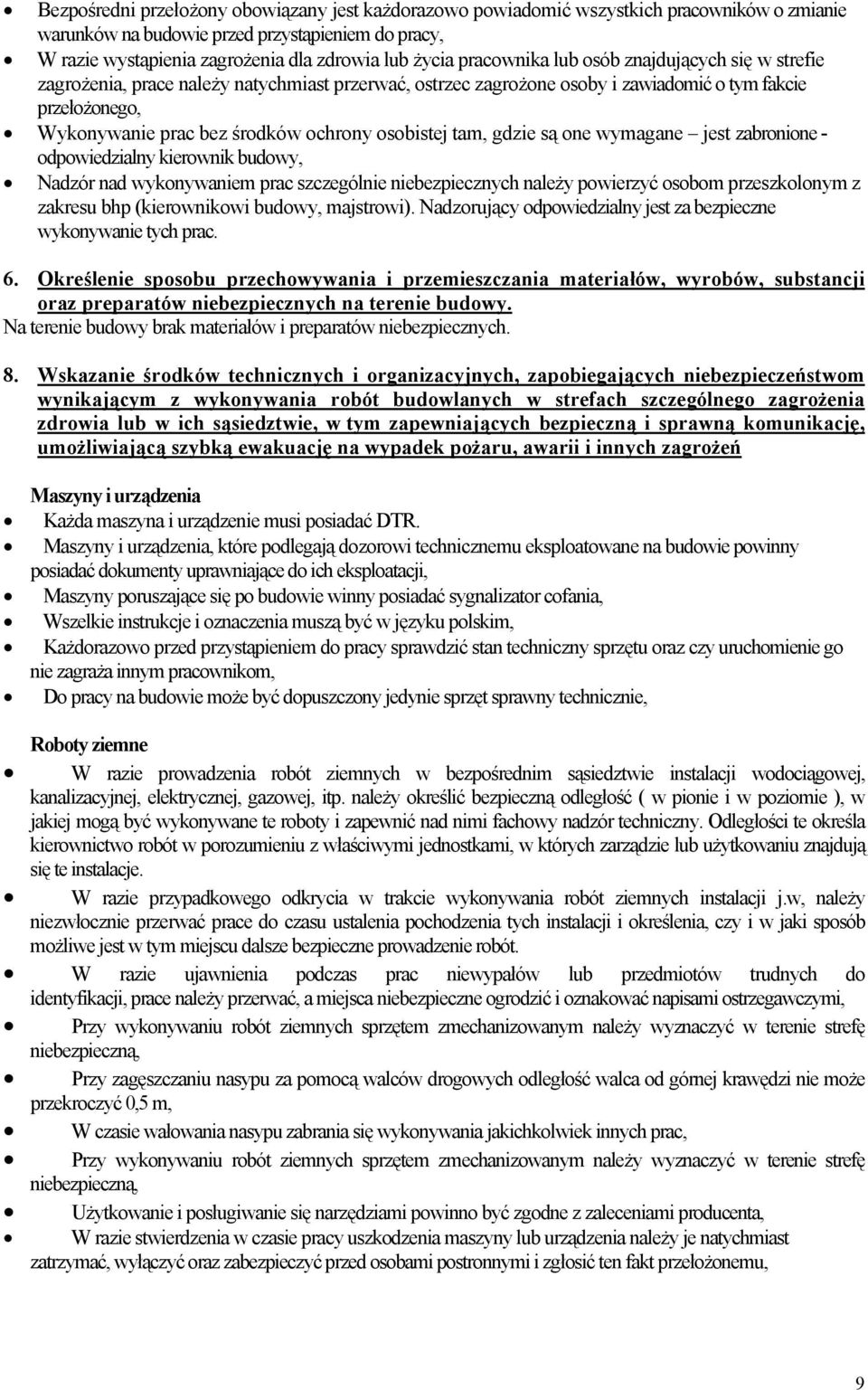 osobistej tam, gdzie są one wymagane jest zabronione - odpowiedzialny kierownik budowy, Nadzór nad wykonywaniem prac szczególnie niebezpiecznych należy powierzyć osobom przeszkolonym z zakresu bhp