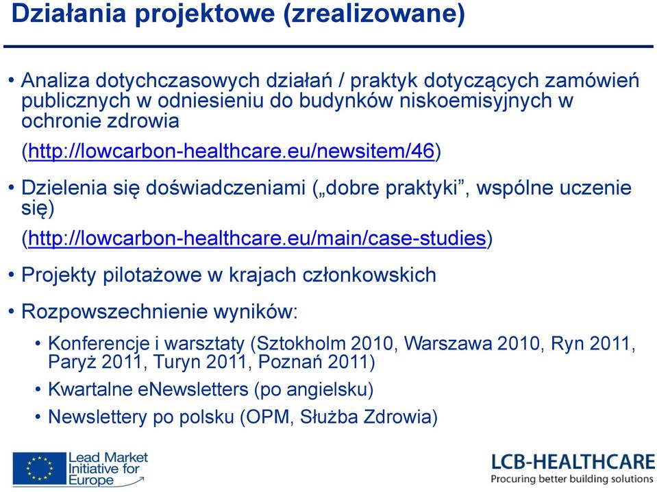 eu/newsitem/46) Dzielenia się doświadczeniami ( dobre praktyki, wspólne uczenie się) (http://lowcarbon-healthcare.