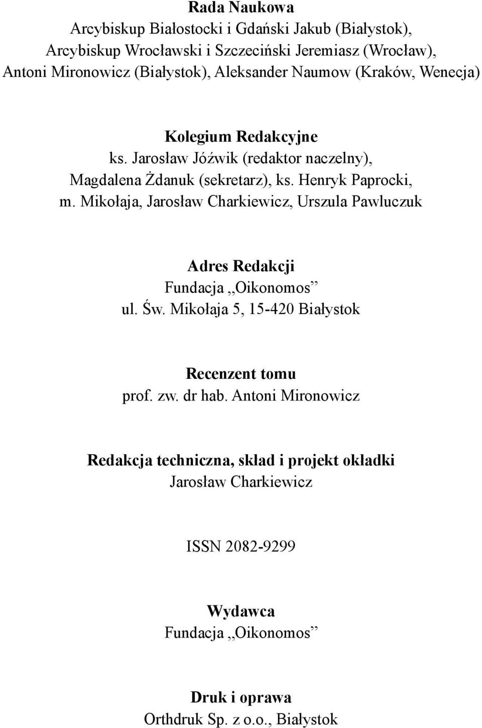 Mikołaja, Jarosław Charkiewicz, Urszula Pawluczuk Adres Redakcji Fundacja Oikonomos ul. Św. Mikołaja 5, 15-420 Białystok Recenzent tomu prof. zw. dr hab.