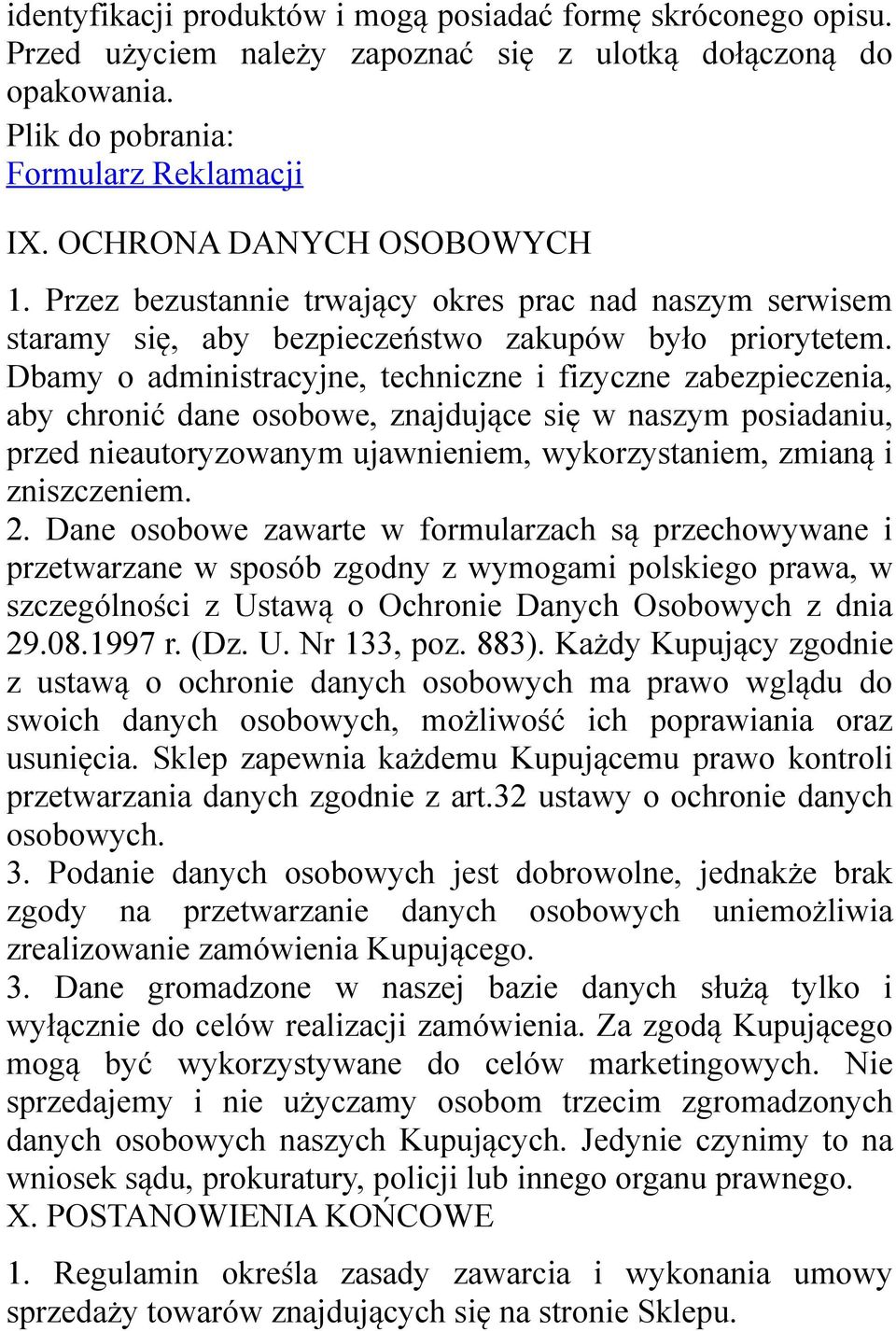 Dbamy o administracyjne, techniczne i fizyczne zabezpieczenia, aby chronić dane osobowe, znajdujące się w naszym posiadaniu, przed nieautoryzowanym ujawnieniem, wykorzystaniem, zmianą i zniszczeniem.