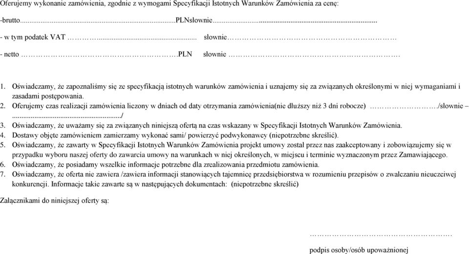 Oferujemy czas realizacji zamówienia liczony w dniach od daty otrzymania zamówienia(nie dłuższy niż 3 dni robocze)./słownie.../ 3.