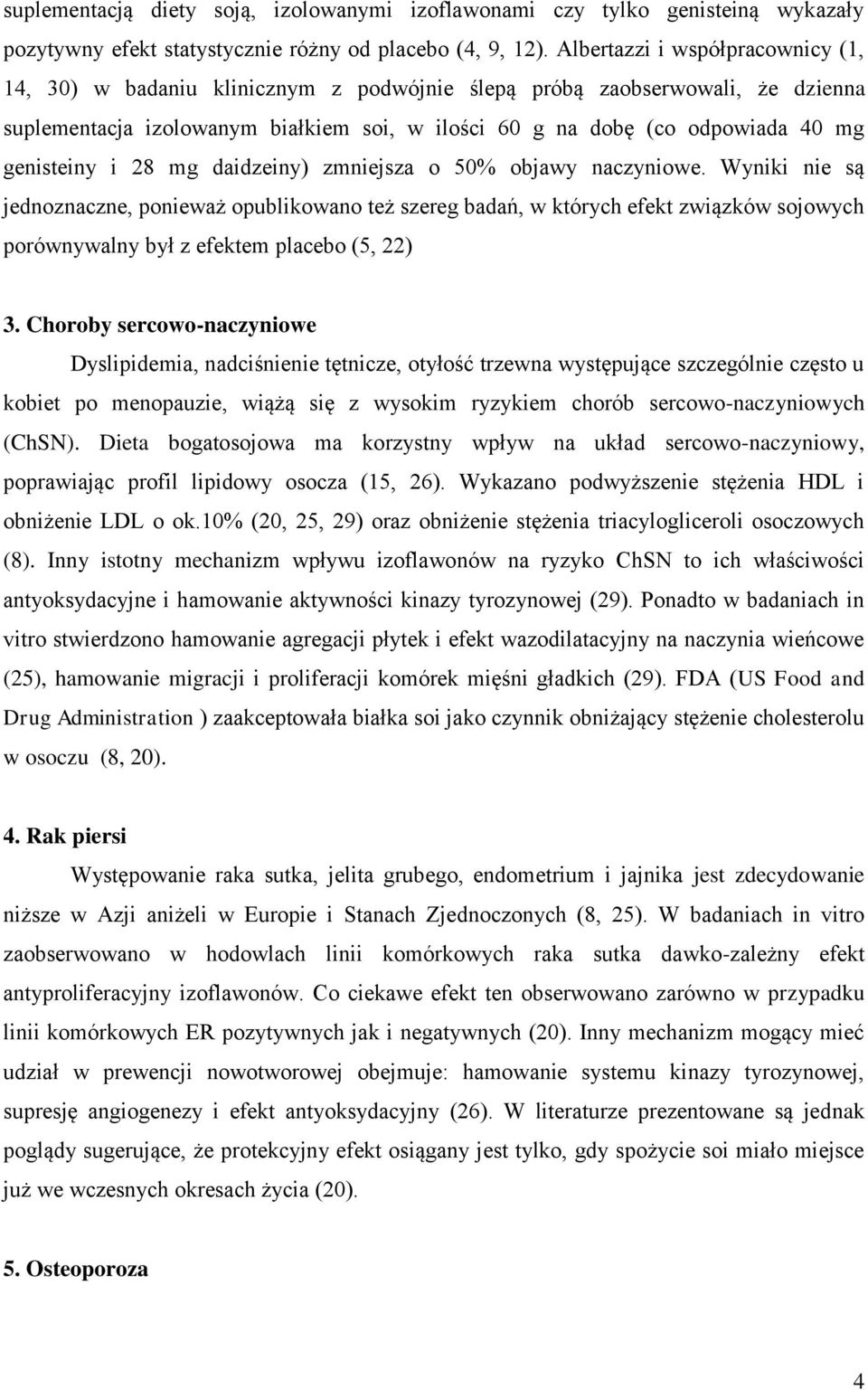 genisteiny i 28 mg daidzeiny) zmniejsza o 50% objawy naczyniowe.